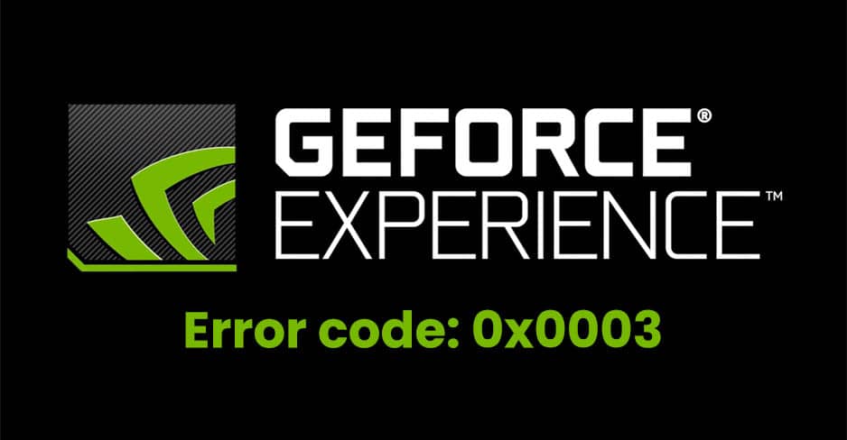 Geforce Experience Error Code 0x0003